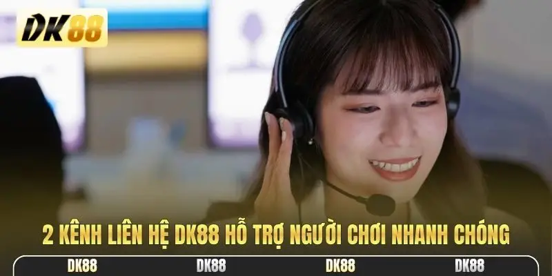 2 kênh liên hệ DK88 hỗ trợ người chơi nhanh chóng