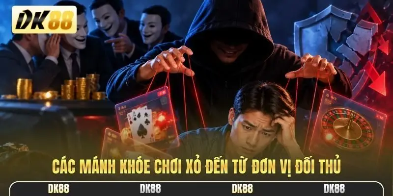 Các mánh khóe chơi xỏ đến từ đơn vị đối thủ