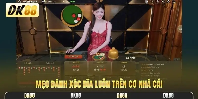 Mẹo đánh Xóc đĩa luôn trên cơ nhà cái