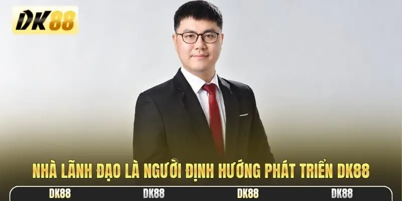 Nhà lãnh đạo là người định hướng phát triển DK88