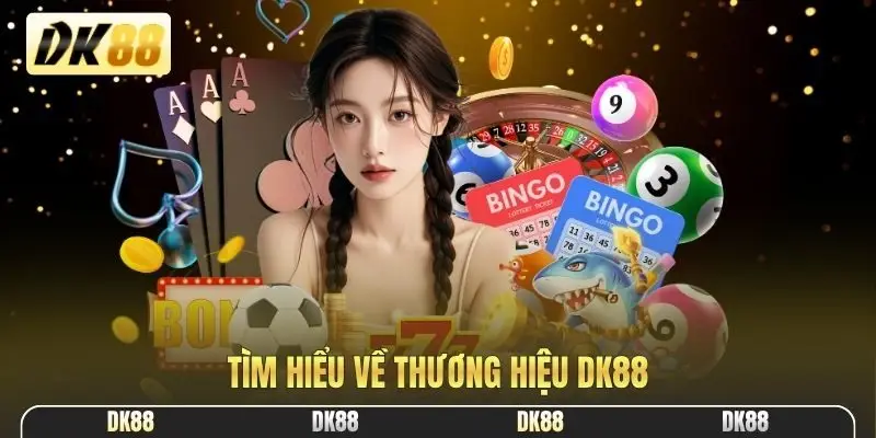 Tìm hiểu về thương hiệu DK88